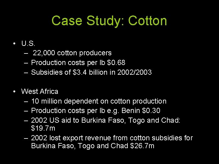 Case Study: Cotton • U. S. – 22, 000 cotton producers – Production costs