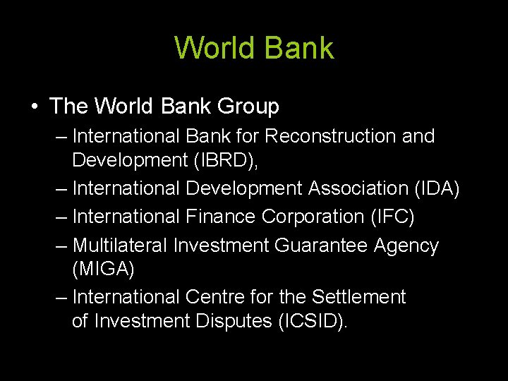 World Bank • The World Bank Group – International Bank for Reconstruction and Development