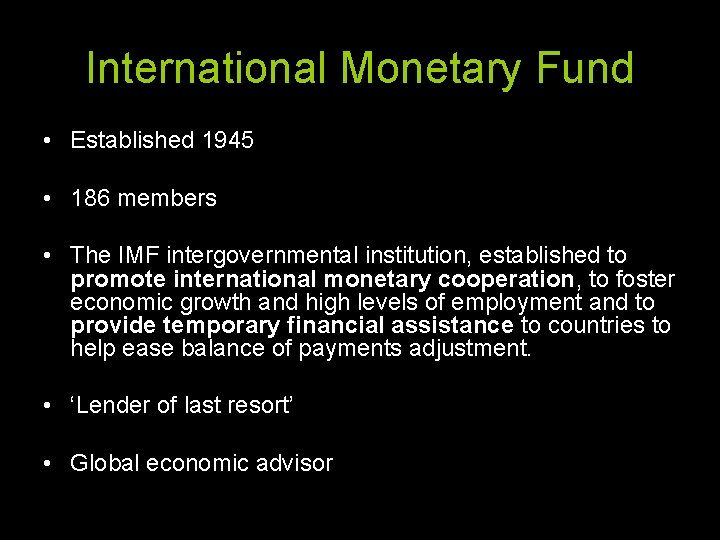 International Monetary Fund • Established 1945 • 186 members • The IMF intergovernmental institution,