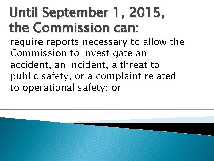 Until September 1, 2015, the Commission can: require reports necessary to allow the Commission