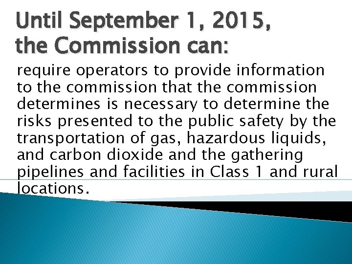 Until September 1, 2015, the Commission can: require operators to provide information to the