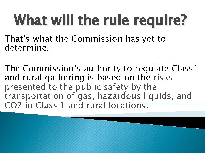 What will the rule require? That’s what the Commission has yet to determine. The