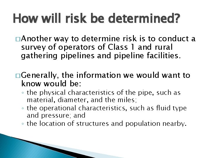 How will risk be determined? � Another way to determine risk is to conduct