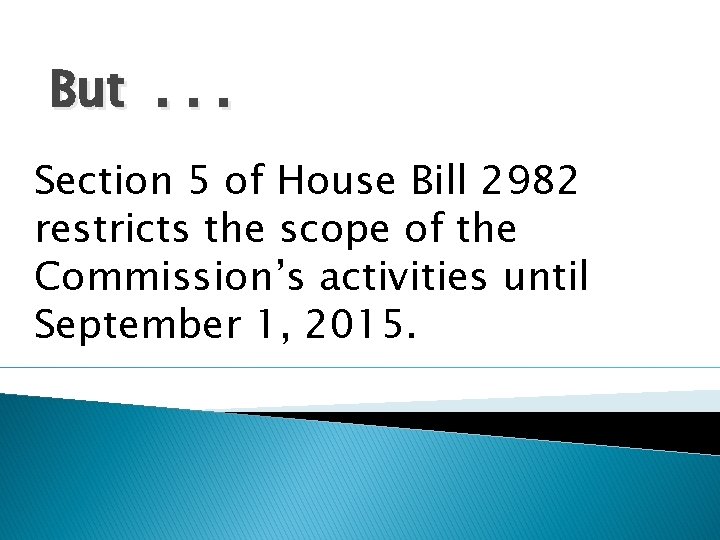 But. . . Section 5 of House Bill 2982 restricts the scope of the