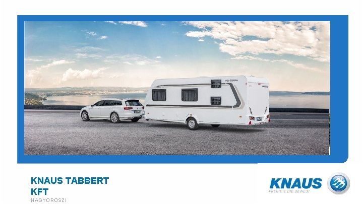 KNAUS TABBERT KFT NAGYOROSZI KNAUS TABBERT KFT NAGYOROSZI