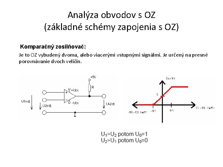 Analýza obvodov s OZ (základné schémy zapojenia s OZ) Komparačný zosilňovač: Je to OZ