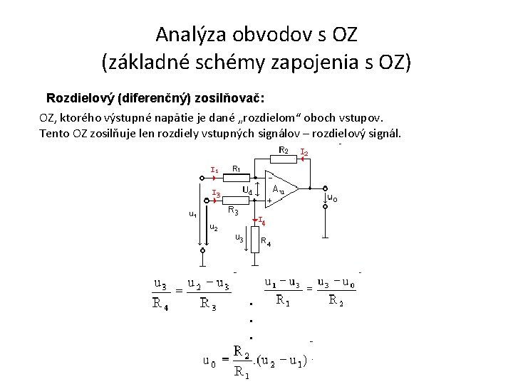 Analýza obvodov s OZ (základné schémy zapojenia s OZ) Rozdielový (diferenčný) zosilňovač: OZ, ktorého