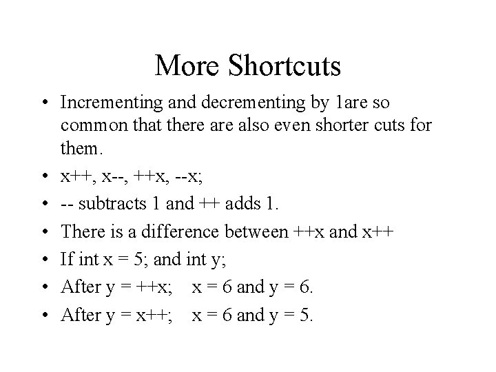 More Shortcuts • Incrementing and decrementing by 1 are so common that there also More Shortcuts • Incrementing and decrementing by 1 are so common that there also