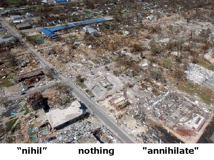 “nihil” nothing "annihilate" 