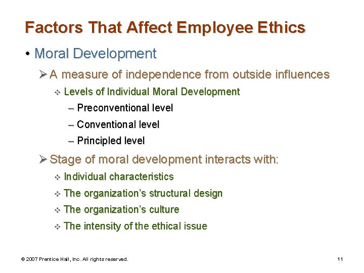 Factors That Affect Employee Ethics • Moral Development Ø A measure of independence from