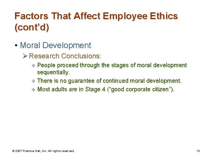 Factors That Affect Employee Ethics (cont’d) • Moral Development Ø Research Conclusions: v People