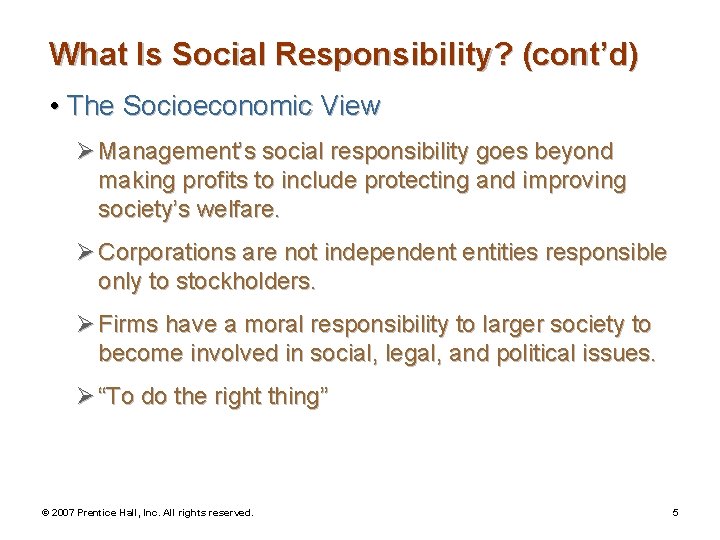 What Is Social Responsibility? (cont’d) • The Socioeconomic View Ø Management’s social responsibility goes
