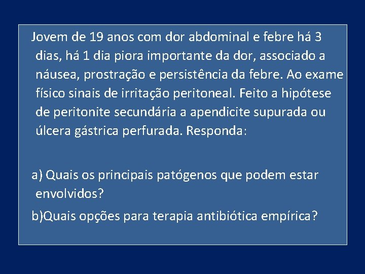 Jovem de 19 anos com dor abdominal e febre há 3 dias, há 1