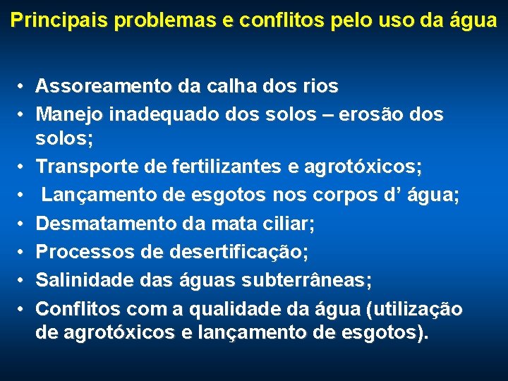 Principais problemas e conflitos pelo uso da água • Assoreamento da calha dos rios