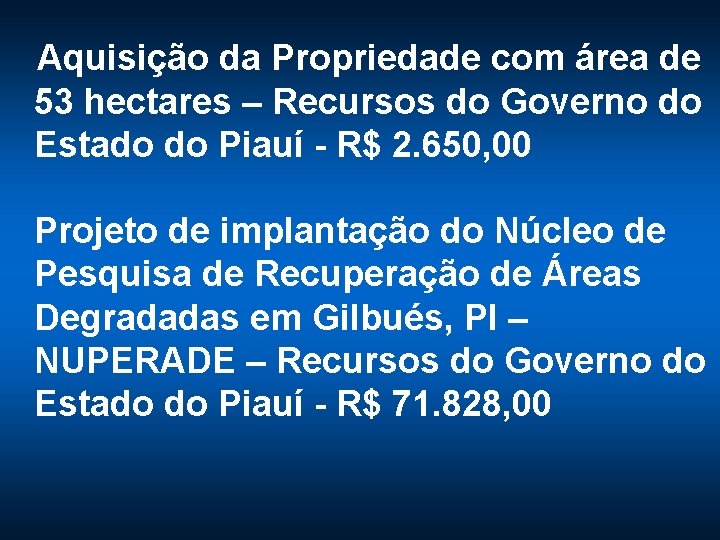 Aquisição da Propriedade com área de 53 hectares – Recursos do Governo do Estado