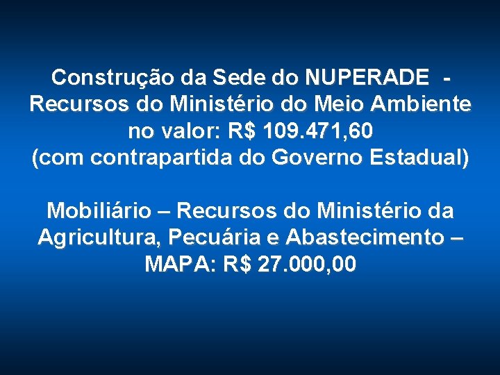 Construção da Sede do NUPERADE Recursos do Ministério do Meio Ambiente no valor: R$