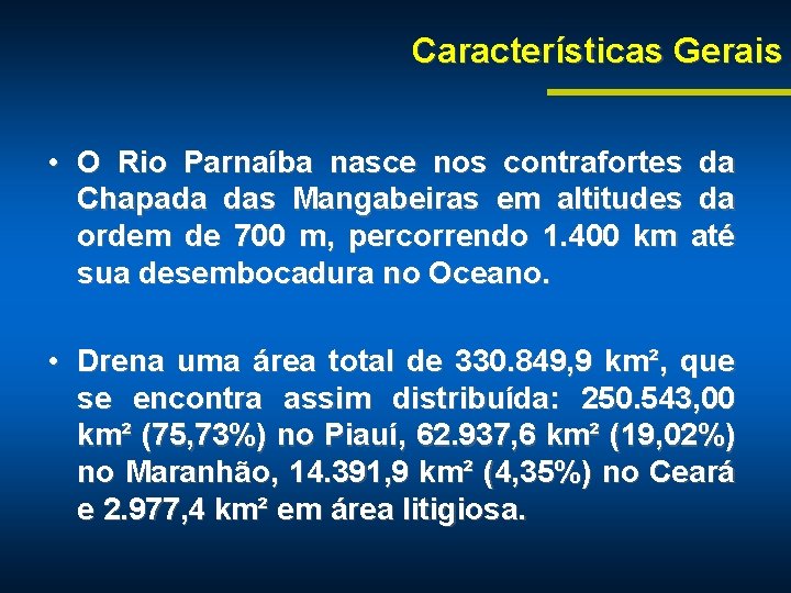 Características Gerais • O Rio Parnaíba nasce nos contrafortes da Chapada das Mangabeiras em