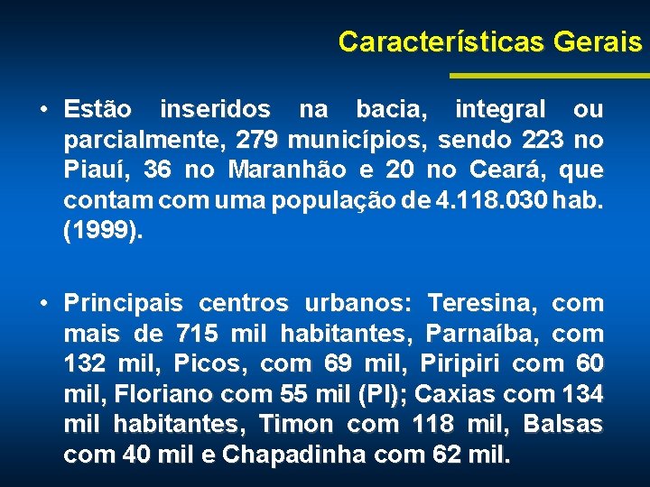 Características Gerais • Estão inseridos na bacia, integral ou parcialmente, 279 municípios, sendo 223