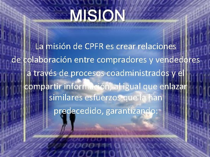 MISION La misión de CPFR es crear relaciones de colaboración entre compradores y vendedores