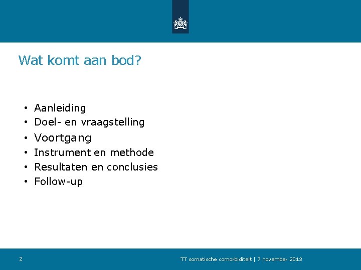 Wat komt aan bod? • Aanleiding • Doel- en vraagstelling • Voortgang • Instrument