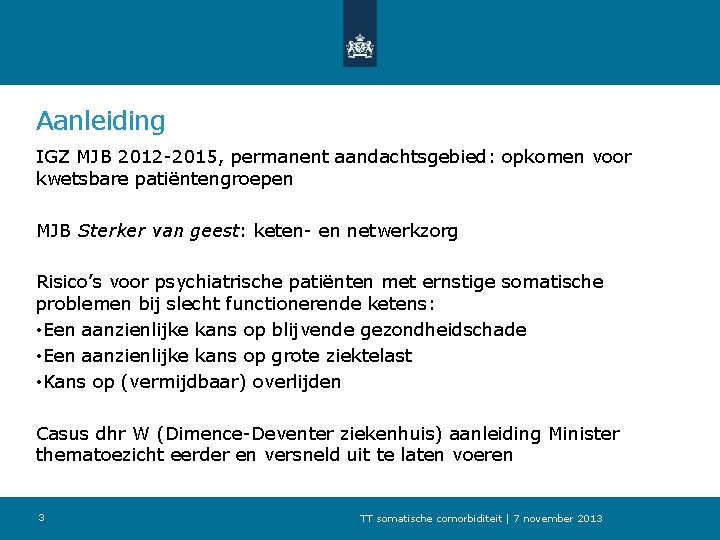 Aanleiding IGZ MJB 2012 -2015, permanent aandachtsgebied: opkomen voor kwetsbare patiëntengroepen MJB Sterker van