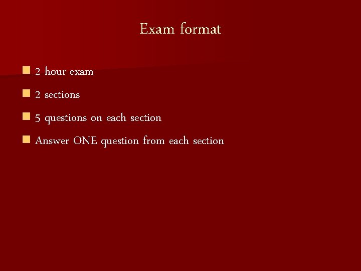 Exam format n 2 hour exam n 2 sections n 5 questions on each