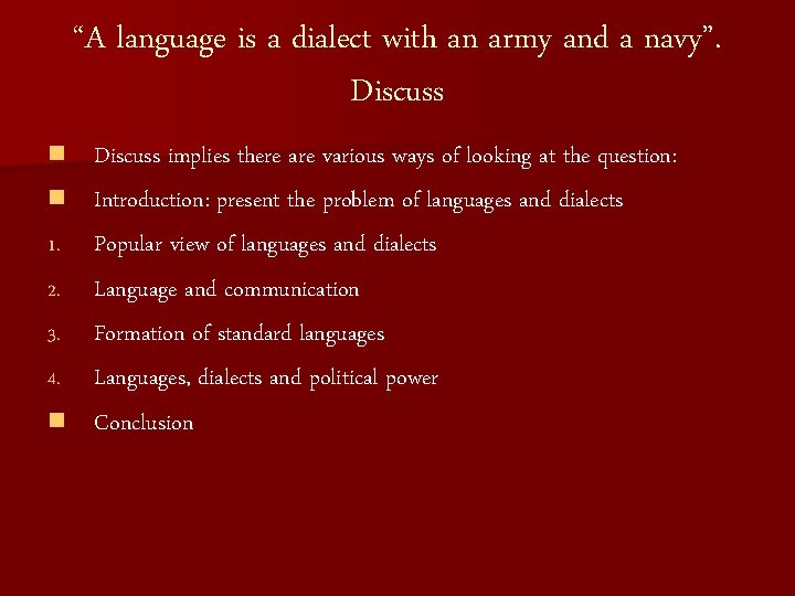 “A language is a dialect with an army and a navy”. Discuss n Discuss