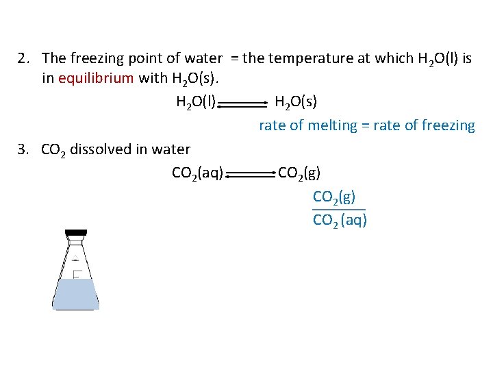 2. The freezing point of water = the temperature at which H 2 O(l)