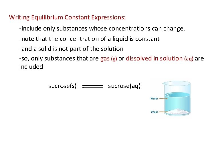 Writing Equilibrium Constant Expressions: -include only substances whose concentrations can change. -note that the