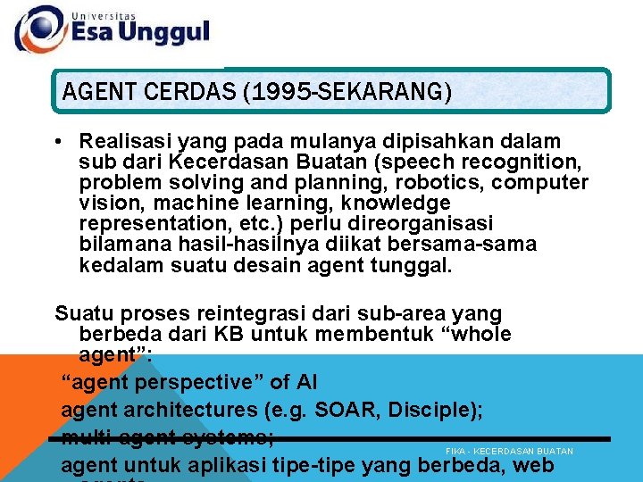 AGENT CERDAS (1995 -SEKARANG) • Realisasi yang pada mulanya dipisahkan dalam sub dari Kecerdasan