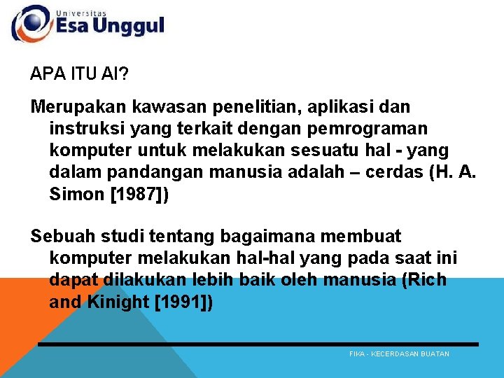 APA ITU AI? Merupakan kawasan penelitian, aplikasi dan instruksi yang terkait dengan pemrograman komputer