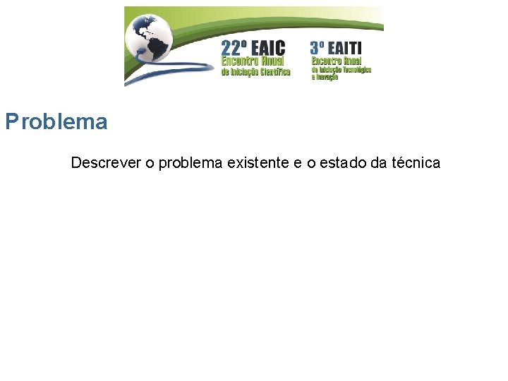 Problema Descrever o problema existente e o estado da técnica 