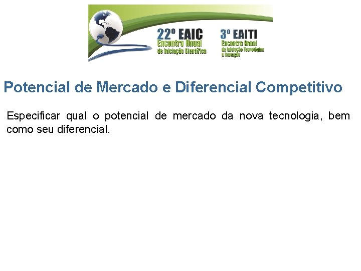 Potencial de Mercado e Diferencial Competitivo Especificar qual o potencial de mercado da nova