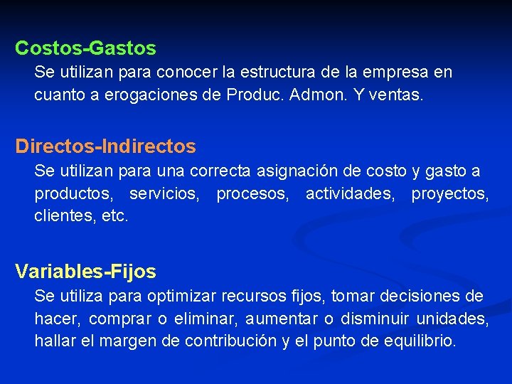 Costos-Gastos Se utilizan para conocer la estructura de la empresa en cuanto a erogaciones