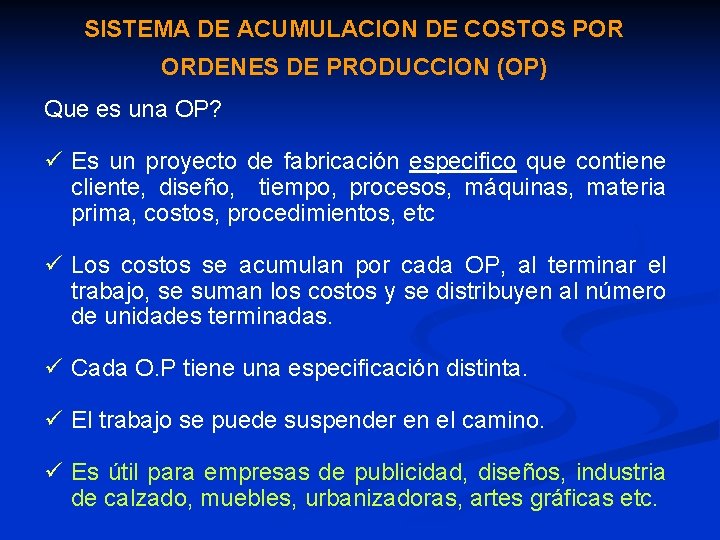 SISTEMA DE ACUMULACION DE COSTOS POR ORDENES DE PRODUCCION (OP) Que es una OP?