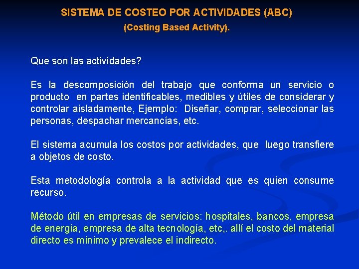 SISTEMA DE COSTEO POR ACTIVIDADES (ABC) (Costing Based Activity). Que son las actividades? Es