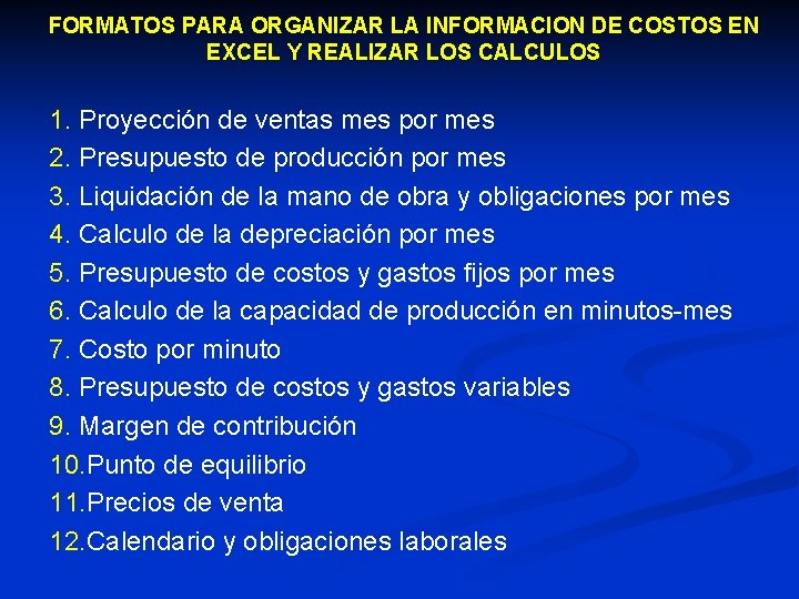 FORMATOS PARA ORGANIZAR LA INFORMACION DE COSTOS EN EXCEL Y REALIZAR LOS CALCULOS 1.