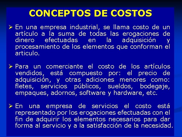 CONCEPTOS DE COSTOS Ø En una empresa industrial, se llama costo de un artículo