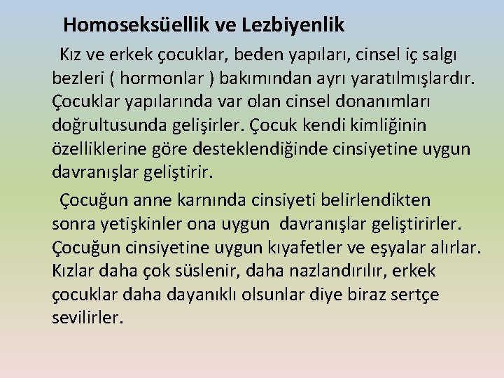  Homoseksüellik ve Lezbiyenlik Kız ve erkek çocuklar, beden yapıları, cinsel iç salgı bezleri