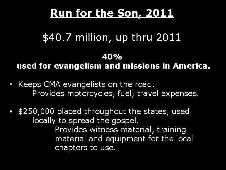 Run for the Son, 2011 $40. 7 million, up thru 2011 40% used for