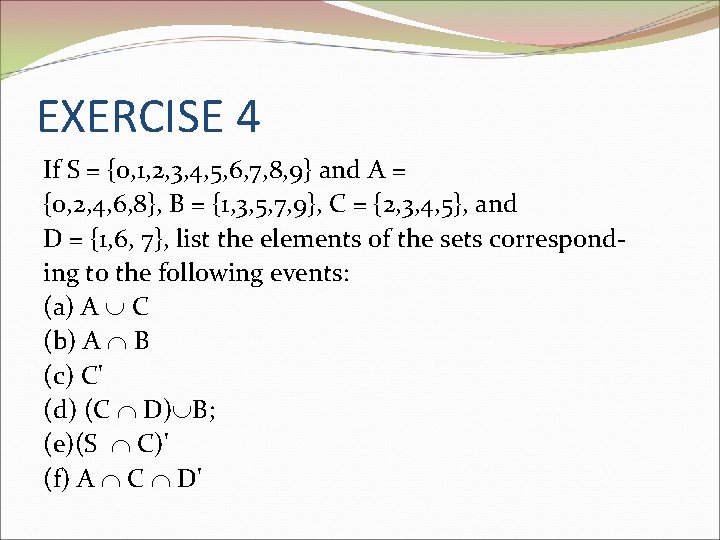 EXERCISE 4 If S = {0, 1, 2, 3, 4, 5, 6, 7, 8,