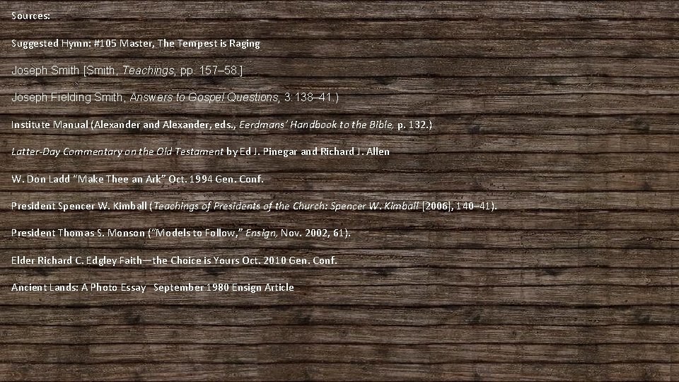 Sources: Suggested Hymn: #105 Master, The Tempest is Raging Joseph Smith [Smith, Teachings, pp.