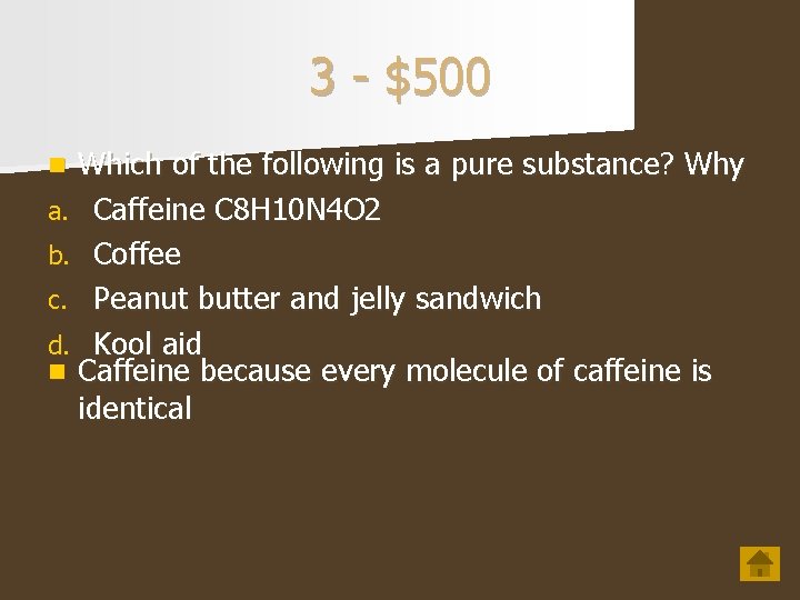 3 - $500 Which of the following is a pure substance? Why a. Caffeine