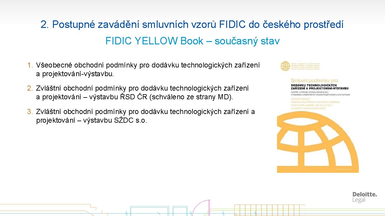 2. Postupné zavádění smluvních vzorů FIDIC do českého prostředí FIDIC YELLOW Book – současný