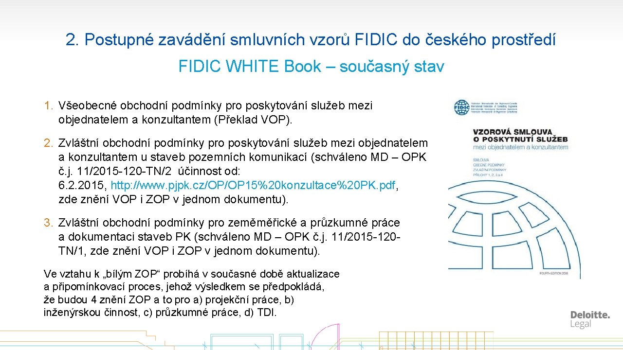 2. Postupné zavádění smluvních vzorů FIDIC do českého prostředí FIDIC WHITE Book – současný