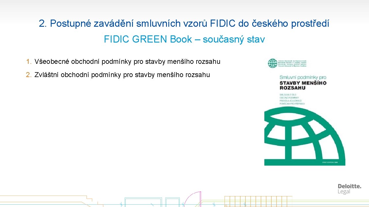 2. Postupné zavádění smluvních vzorů FIDIC do českého prostředí FIDIC GREEN Book – současný
