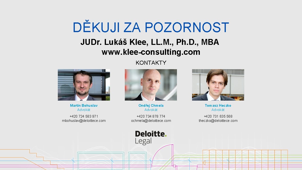 DĚKUJI ZA POZORNOST JUDr. Lukáš Klee, LL. M. , Ph. D. , MBA www.
