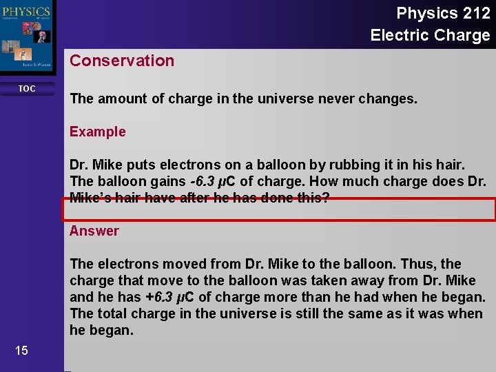 Physics 212 Electric Charge Conservation TOC The amount of charge in the universe never