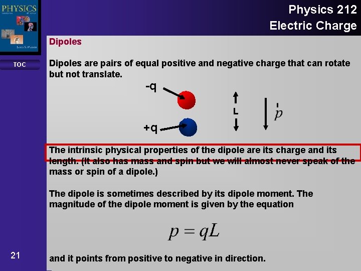 Physics 212 Electric Charge Dipoles TOC Dipoles are pairs of equal positive and negative