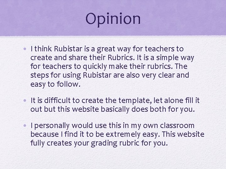 Opinion • I think Rubistar is a great way for teachers to create and